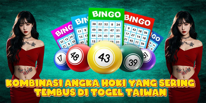 Kombinasi Angka Hoki Yang Sering Tembus Di Togel Taiwan