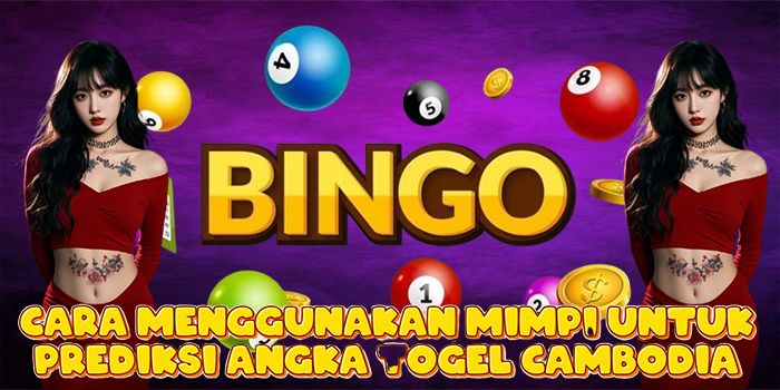Cara Menggunakan Mimpi Untuk Prediksi Angka Togel Cambodia